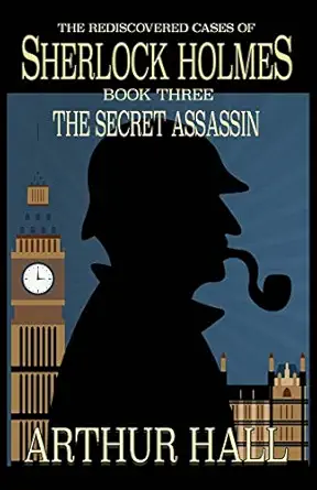The Secret Assassin The Rediscovered Cases Of Sherlock Holmes Book 3