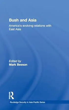 Bush And Asia Americas Evolving Relations With East Asia