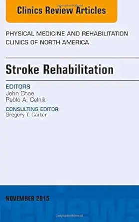 Stroke Rehabilitation An Issue Of Physical Medicine And Rehabilitation Clinics Of North America