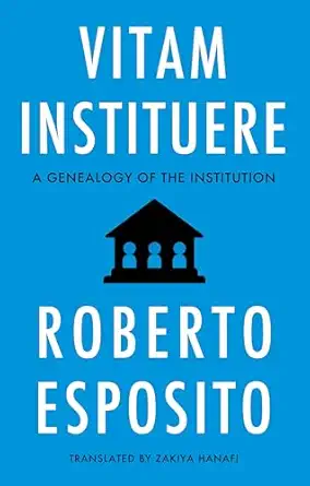 Vitam Instituere A Genealogy Of The Institution