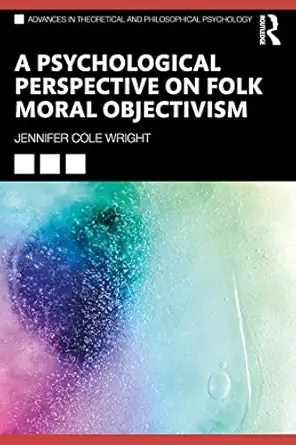 A Psychological Perspective On Folk Moral Objectivism