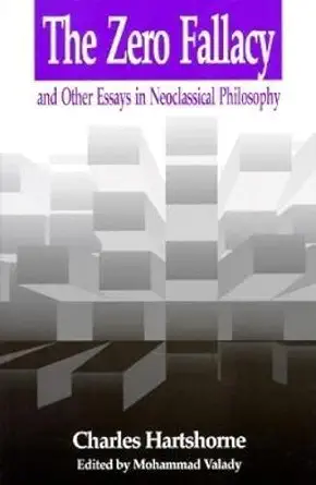 Zero Fallacy And Other Essays In Neoclassical Philosophy