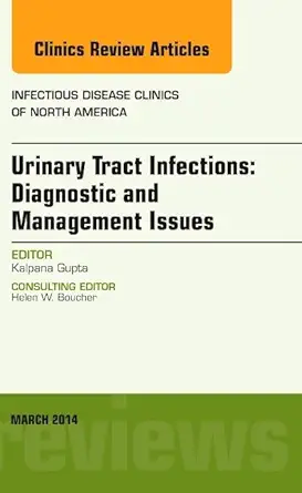 Urinary Tract Infections An Issue Of Infectious Disease Clinics