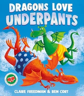 Dragons Love Underpants A Hilarious Picture Book Adventure To Make The Whole Family Laugh