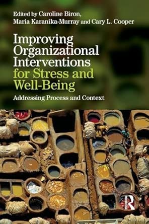 Improving Organizational Interventions For Stress And Well Being Addressing Process And Context