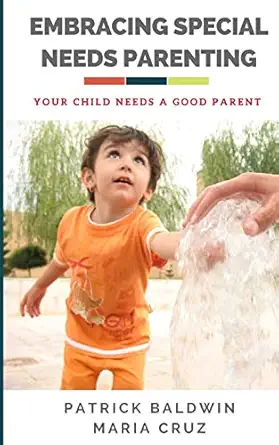 Embracing Special Needs Parenting Your Child Needs A Good Parent