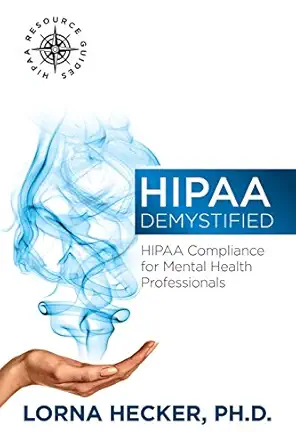 Hipaa Demystified Hipaa Compliance For Mental Health Professionals