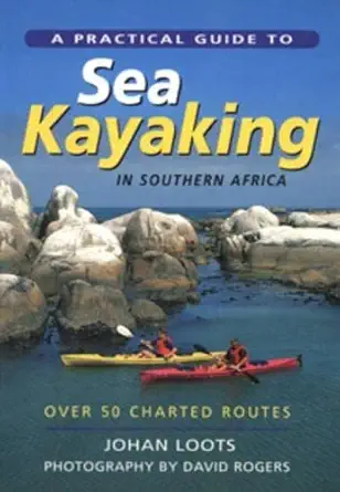 A Practical Guide To Sea Kayaking In Southern Africa