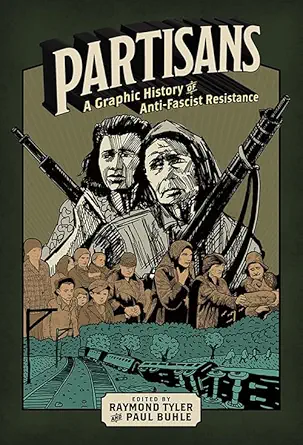 Partisans A Graphic History Of Anti Fascist Resistance