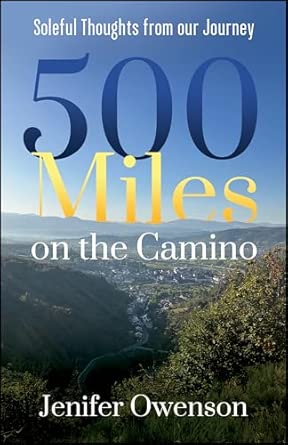 500 Miles On The Camino Soleful Thoughts From Our Journey On The Camino