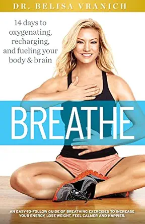 Breathe 14 Days To Oxygenating Recharging And Refueling Your Body And Brain