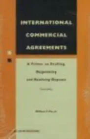 International Commercial Agreements A Primer On Drafting Negotiating And Resolving Disputes