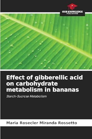 Effect Of Gibberellic Acid On Carbohydrate Metabolism In Bananas Starch Sucrose Metabolism