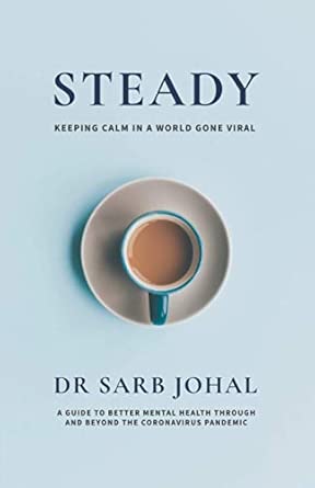 Steady A Guide To Better Mental Health Through And Beyond The Coronavirus Pandemic