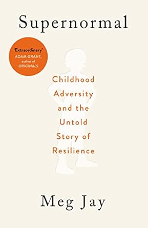 Supernormal Childhood Adversity And The Untold Story Of Resilience