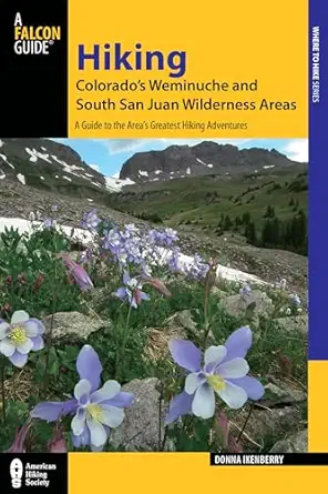 Hiking Colorados Weminuche And South San Juan Wilderness Areas