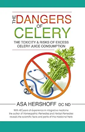 The Dangers Of Celery The Toxicity And Risks Of Excess Celery Juice Consumption