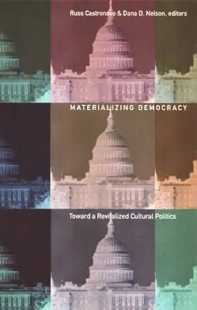 Materializing Democracy Toward A Revitalized Cultural Politics