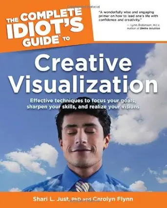 The Complete Idiots Guide To Creative Visualization