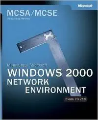 Mcsa/Mcse Managing A Microsofta Windowsa 2000 Network Environment Readiness Review Exam 70 218