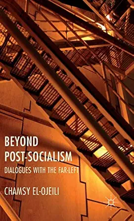 Beyond Post Socialism Dialogues With The Far Left