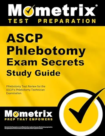 Ascp Phlebotomy Exam Secrets Phlebotomy Test Review For The Ascps Phlebotomy Technician Examination