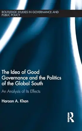 The Idea Of Good Governance And The Politics Of The Global South