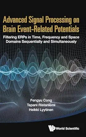 Advanced Signal Processing On Brain Event Related Potentials Filtering Erps In Time Frequency And Space Domains Sequentially And Simultaneously