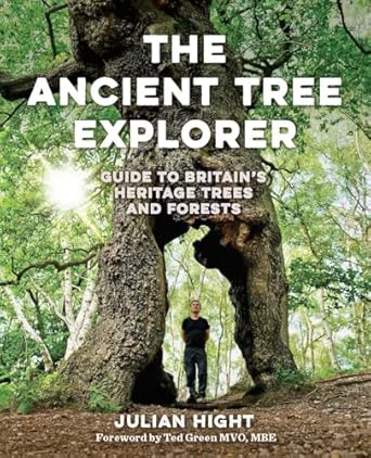 The Ancient Tree Explorer Guide To Britains Heritage Trees And Forests