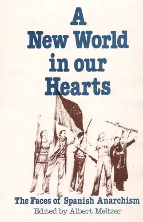 A New World In Our Hearts The Faces Of Spanish Anarchism