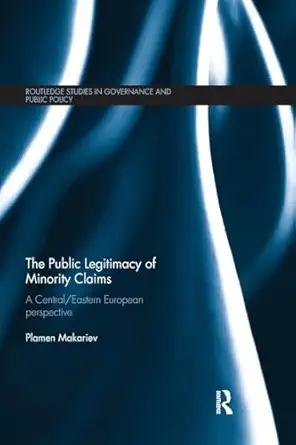 The Public Legitimacy Of Minority Claims A Central/Eastern European Perspective
