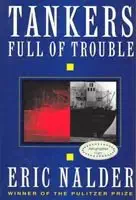 Tankers Full Of Trouble The Perilous Journey Of Alaskan Crude