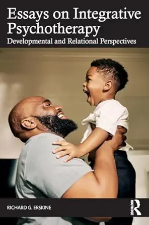Essays On Integrative Psychotherapy Developmental And Relational Perspectives