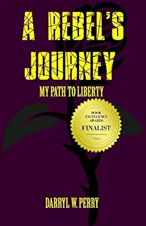 A Rebels Journey My Path To Liberty