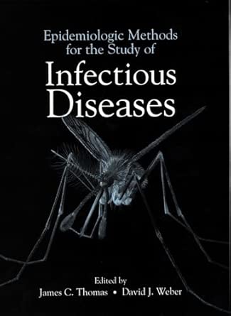 Epidemiologic Methods For The Study Of Infectious Diseases
