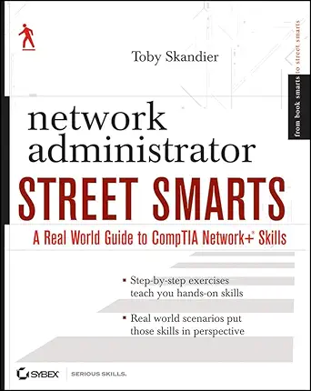 network administrator street smarts a real world guide to comptia network+ skill 1st edition toby skandier