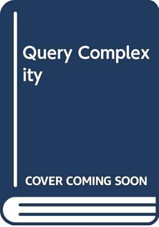 query complexity 1st edition robin kothari ,troy lee ,ilan newman ,mario szegedy 9813223200, 978-9813223202
