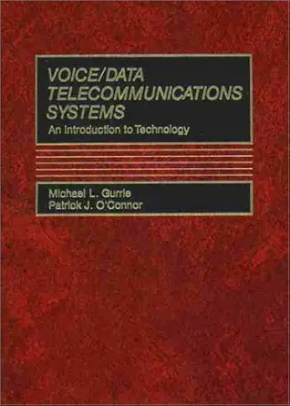 voice/data telecommunications systems an introduction to technology 1st edition michael gurrie 0139432833,