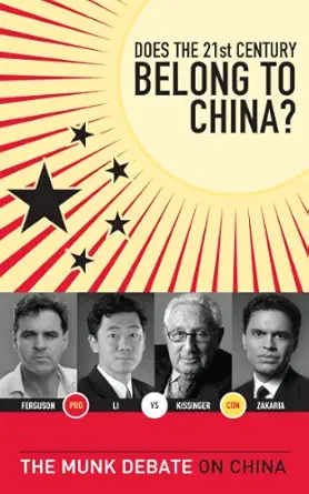 does the 21st century belong to china the munk debate on china 1st edition dr henry kissinger ,niall ferguson