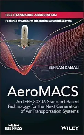 aeromacs an ieee 802 16 standard based technology for the next generation of air transportation systems 1st