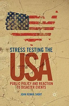 Stress Testing The Usa Public Policy And Reaction To Disaster Events