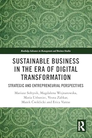 Sustainable Business In The Era Of Digital Transformation Strategic And Entrepreneurial Perspectives