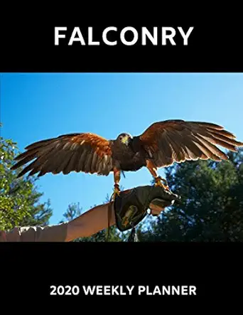 Falconry 2020 Weekly Planner A 52 Week Calendar For Falconers