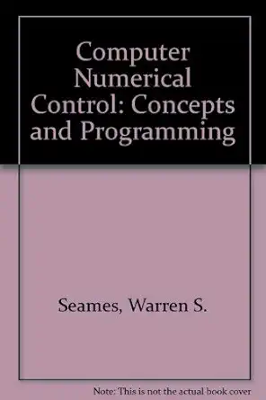 Computer Numerical Control Concepts And Programming