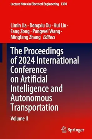 The Proceedings Of 2024 International Conference On Artificial Intelligence And Autonomous Transportation Volume Ii