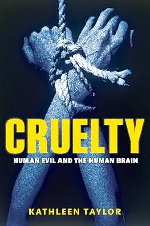 Cruelty Human Evil And The Human Brain