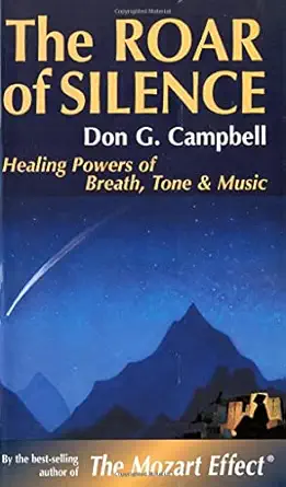The Roar Of Silence Healing Powers Of Breath Tone And Music