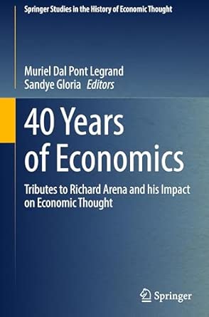 40 years of economics tributes to richard arena and his impact on economic thought 1st edition muriel dal