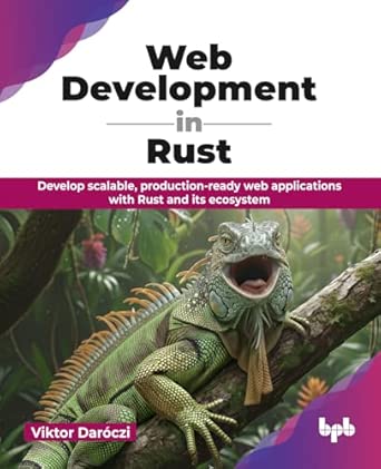web development in rust develop scalable production ready web applications with rust and its ecosystem 1st