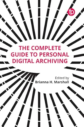 complete guide to personal digital archiving 1st edition brianna marshall 1783302666, 978-1783302666
